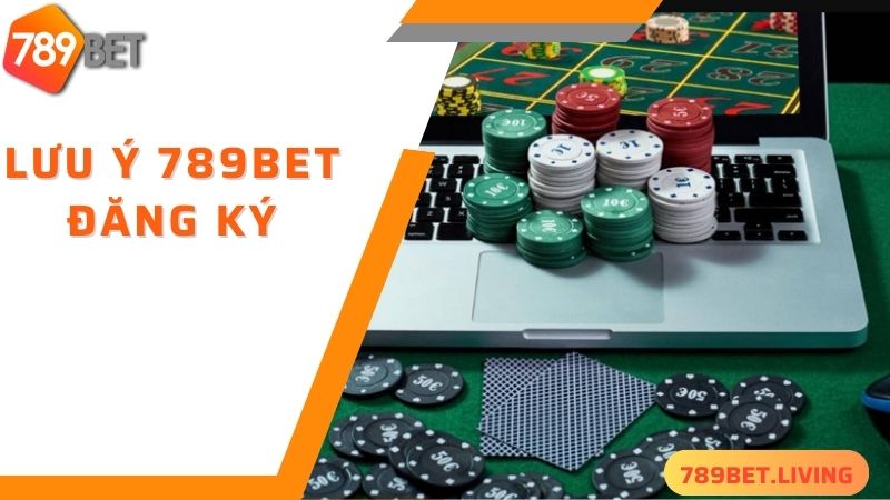 Lưu ý khi 789BET đăng ký cần biết