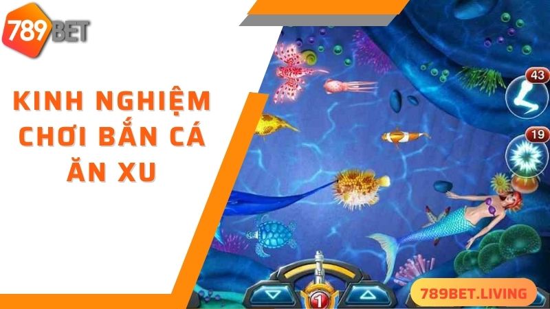 Các chiến thuật bắn cá ăn xu hiệu quả